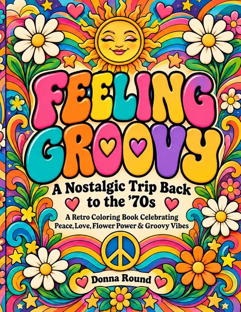Feeling Groovy: A Nostalgic Trip Back to the ’70s by Donna Round